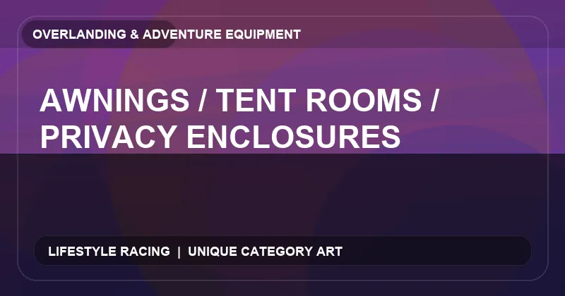 Awnings / Tent Rooms / Privacy Enclosures